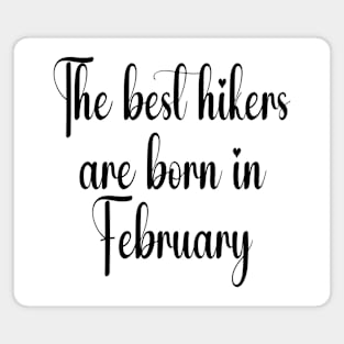 The best hikers are born in February. Black Magnet